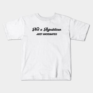 Not A Republican (Just Vaccinated) Kids T-Shirt